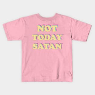 Not Today Satan Kids T-Shirt